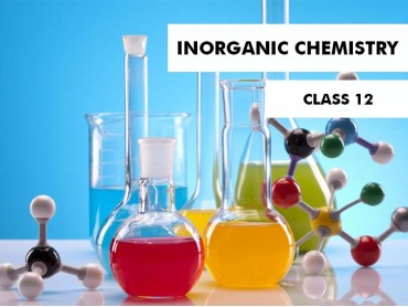 Inorganic Chemistry for Class 12 Inorganic Chemistry for Class 12